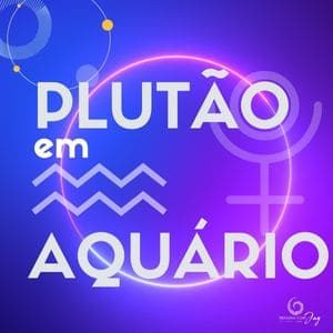 <strong>Plutão em Aquário e a (possibilidade de) Evolução da Consciência Coletiva</strong> 3 - Terapia com Jay Plutão em Aquário