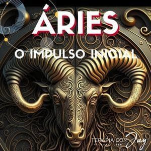 Áries: O Impulso Inicial 3 - Terapia Com Jay Áries