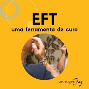 EFT é uma ferramenta de cura 3 - Terapia com Jay EFT é uma ferramenta de cura