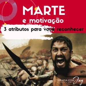 A Energia De Marte E Motivação:3 Atributos Para Você Reconhecer 1 - Terapia Com Jay A Energia De Marte
